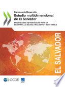 Caminos de Desarrollo Estudio multidimensional de El Salvador Prioridades estratégicas para un desarrollo sólido, inclusivo y sostenible