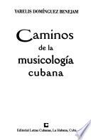 Caminos de la musicología cubana