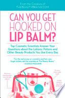 Can You Get Hooked On Lip Balm?