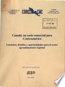 Canadá un socio comercial para Centroamérica lecciones, desafíos y oportunidades para el sector agroalimentario regional