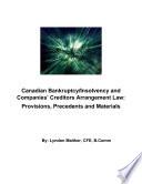 Canadian Bankruptcy/Insolvency and Companies’ Creditors Arrangement Law: Provisions, Precedents and Materials