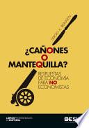 ¿Cañones o mantequilla? Respuestas de economía para no economistas