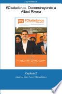 Capítulo 2 de #Ciudadanos. ¿Quién es Albert Rivera?