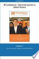 Capítulo 7 de #Ciudadanos. ¡Es la comunición, estúpido!