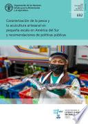 Caracterización de la pesca y la acuicultura artesanal en pequeña escala en América del Sur y recomendaciones de políticas públicas