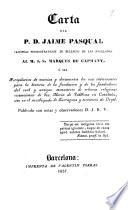 Carta del P. D. Jaime Pasqual canónigo premostratense de Bellpuig de las Avellanas al M.I.S. Marques de Capmany ó sea Recopilacion de noticias y documentos los mas interesantes para la historia de la fundacion y de los fundadores del real y antiguo monasterio de señoras religiosas cistercienses de Sta. Maria de Vallbona en Cataluña, sito en el arzobispado de Tarragona y territorio de Urgel