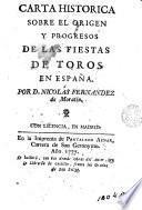 Carta historica sobre el origen y progresos de las fiestas de toros en España