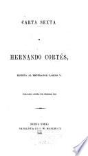 Carta sexta de Hernando Cortés, escrita al emperador Carlos V