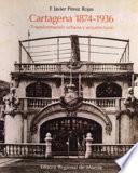 Cartagena, 1874-1936 (transformación urbana y arquitectura)