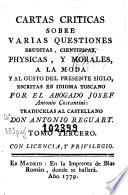 Cartas criticas sobre varias questiones eruditas, cientificas, physicas y morales, a la moda y al gusto del presente siglo