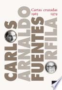 Cartas cruzadas 1965-1979. Carlos Fuentes-Arnaldo Orfila