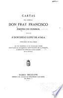 Cartas del cardenal Don Fray Francisco Jimenez de Cisneros, dirigidas á Don Diego Lopez de Ayala