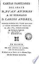 Cartas familiares del abate Juan Andrés [i Morel] a su hermano Carlos Andrés, dándole noticia del viaje que hizo a varias ciudades de Italia en 1785, publicadas par el mismo D. Carlos, 2