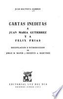 Cartas ineditas a Juan Maria Gutierrez y a Felix Frias