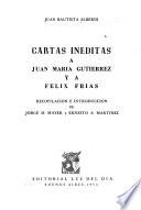 Cartas ineditas a Juan Maria Gutierrez y a Felix Frias