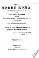 Cartas sobre Roma, visitada en la primavera de 1867 ... publicadas por el autor para servir de ilustración a su Compendio de la historia romana ... Segunda edicion