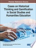 Cases on Historical Thinking and Gamification in Social Studies and Humanities Education