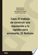 Caso: El trabajo de construir una reputación y la rapidez para arruinarla, 21 Buttons
