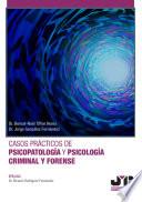Casos prácticos de psicopatología y psicología criminal y forense