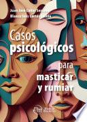 Casos psicológicos para masticar y rumiar