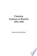 Cataemas Azuluces en Rosicler, 1993-1995