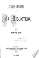 Catalogo alfabetico de la Biblioteca del estado