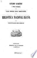 Catalogo alfabetico i por materias de las obras, quecontiene la biblioteca nacional egana de Santiago de Chile