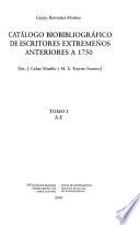 Catalogo biobibliográfico de escritores extremeños anteriores a 1750: A-E