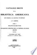 Catálogo breve de la Biblioteca Americana que obsequia a la Nacional de Santiago J. T. Medina : manuscritos