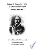 Catálogo de documentos--carta de la Colección Porfirio Díaz: Febrero-Abril 1886
