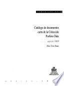 Catálogo de documentos-carta de la Colección Porfirio Díaz