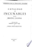 Catálogo de incunables de la Biblioteca nacional, publicado por Diosdado García Rojo y Ginzalo Ortiz de Montalván