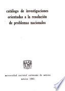 Catálogo de investigaciones orientadas a la resolución de problemas nacionales