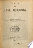 Catalogo de la biblioteca chileno-americana de Don Ramón Briseño ...