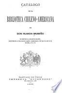 Catalogo de la biblioteca chileno-americana de Don Ramón Briseño ...