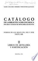Catálogo de la Biblioteca dieciochesca del Real Colegio de Artillería de Segovia: Libros de artillería y fortificación