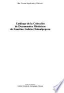 Catálogo de la colección de documentos históricos de Faustino Galicia Chimalpopoca