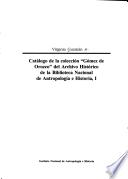 Catálogo de la colección Gómez de Orozco del Archivo Histórico de la Biblioteca Nacional de Antropología e Historia
