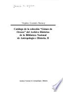 Catálogo de la colección Gómez de Orozco del Archivo Histórico de la Biblioteca Nacional de Antropología e Historia