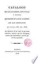 Catálogo de los Cuadros, estátuas y bustos, que existen en la R. Acad. de S. Fernando