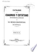 Catálogo de los cuadros y estatuas que existen en la actualidad en el Museo Provincial de Sevilla