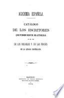 Catálogo de los escritores que pueden servir de autoridad en el uso de los vocablos y de las frases de la lengua castellana