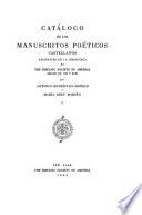 Catálogo de los manuscritos poéticos castellanos existentes en la Biblioteca de The Hispanic Society of America (siglos XV, XVI y XVII)