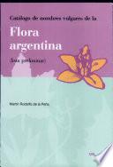 Catálogo de nombres vulgares de la flora argentina