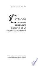 Catálogo de obras en lenguas indígenas de la Biblioteca de México