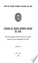 Catálogo del Archivo Histórico-Militar del Perú: Documentos originales procedentes del Archivo General del Ministerio de Guerra y otras Dependencias correspondientes a los años 1821, 1823-1856