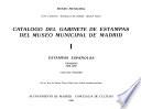 Catálogo del Gabinete de Estampas del Museo Municipal de Madrid: Estampas españolas, grabado 1550-1820 (pts. 1-2)