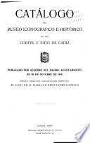 Catálogo del Museo Iconográfico e Histórico de las Cortes y Sitio de Cádiz
