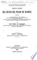 Catálogo descriptivo é histórico del Museo del Prado de Madrid ... Por Don Pedro de Madrazo ... Parte primera. Escuelas Italianas y Españolas