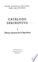 Catálogo descriptivo: Historia general de la República